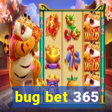 bug bet 365